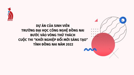 03 Dự án của sinh viên bắn cá online
 bước vào vòng thử thách Cuộc thi “Khởi nghiệp đổi mới sáng tạo” tỉnh Đồng Nai năm 2022