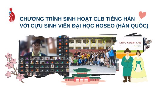 [DNTU] CHƯƠNG TRÌNH SINH HOẠT CLB TIẾNG HÀN VỚI CỰU SINH VIÊN ĐẠI HỌC HOSEO (HÀN QUỐC) - TÌNH NGUYỆN VIÊN PAS