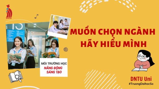 DNTU Uni: Muốn chọn ngành hãy hiểu mình