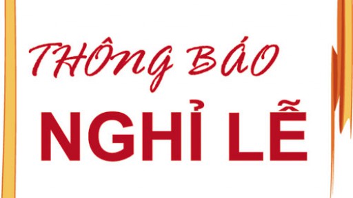 Thông báo về lịch nghỉ lễ Giỗ tổ Hùng Vương, và ngày Chiến thắng 30/4 và ngày Quốc tế lao động 01/5/2019