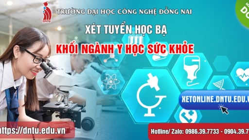 XÉT TUYỂN ĐẠI HỌC KHỐI NGÀNH Y HỌC SỨC KHOẺ (ngành Điều dưỡng và ngành Kỹ thuật xét nghiệm y học)